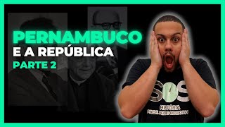 PERNAMBUCO E A REPÚBLICA PARTE 2 l PMPE  SOS História ProfPedro Riccioppo [upl. by Remmer]