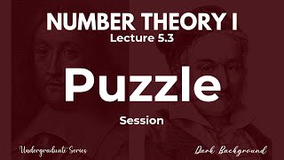 First Course in Number Theory  Lecture 53 Puzzle Session [upl. by Alamaj]