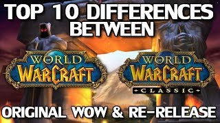 Top 10 Differences Between WoW Classic amp The Original Release [upl. by Ynaffik]