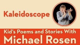 Kaleidoscope  POEM  Kids Poems and Stories With Michael Rosen [upl. by Ahsinroc]