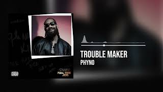 Phyno  Trouble Maker Official Audio [upl. by Lemrac]