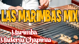 LAS MARIMBAS MIX  Marimba Maderas Chapinas [upl. by Derfniw]