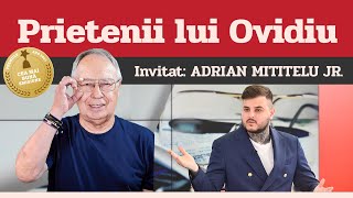 ADRIAN MITITELU JR invitat la Prietenii lui Ovidiu » EDIȚIA INTEGRALĂ episodul 123 [upl. by Yesteb]