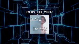 T42 Ft Sharp  Run To You  Fargetta Mix  Official [upl. by Lamak]