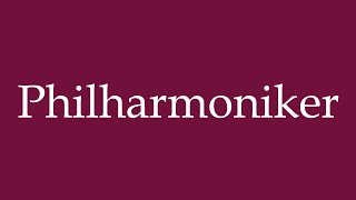 How to Pronounce Philharmoniker Philharmonic Orchestra Correctly in German [upl. by Anelagna]