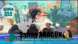 Şahap Akagün amp Mehmet Yakar  Acırım İnsana Gazel [upl. by Eixor797]