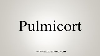 How To Say Pulmicort [upl. by Idette]