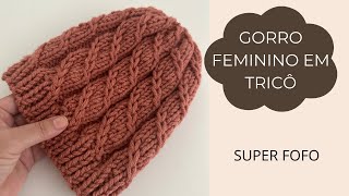 GORRO FEMININO EM TRICÔ  FÁCIL E ECONÔMICO [upl. by Derman445]