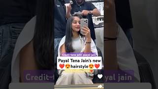 Payal Tena Jains new hairstyle😍❤️ [upl. by Orfinger]