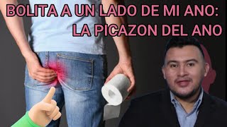 BOLITA a un LADO de mi ANO PICAZON del ANO o PRURRITO CAUSAS SINTOMAS y PELIGROS PARA la SALUD [upl. by Akcire]