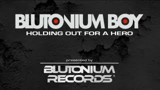 BLUTONIUM BOY amp Bonnie Tyler  Holding Out For A Hero [upl. by Whiney]