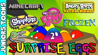 Opening Cartoon Surprise Eggs 2  Shopkins MLP Minecraft Frozen Angry Birds  JUNIORS TOONS [upl. by Noiroc]