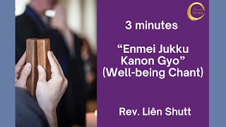 Enmei Jukku Kanon Gyo WellBeing Chant  Chanting  Reverend Liên Shutt [upl. by Ellenad]