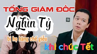 quotTổng giám đốc nghìn tỷ bị họ hàng chế giễu khi chúc Tếtquot [upl. by Nairrod]