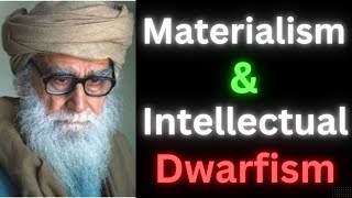 Materialism amp Intellectual Dwarfism Maulana Wahiduddin Khan [upl. by Clabo854]