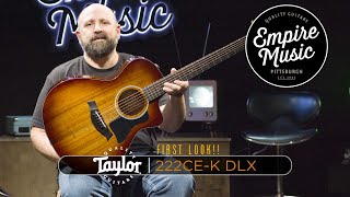 FIRST LOOK Taylor 222ceK DLX  EMPIRE MUSIC [upl. by Anilok]