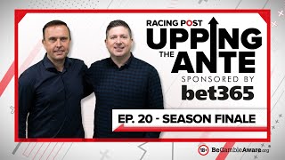 Upping The Ante  Episode 20  Cheltenham Festival 2022 Season Finale [upl. by Wadesworth]