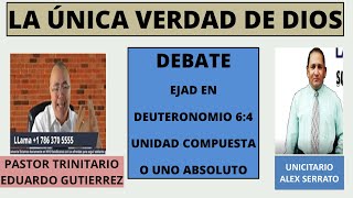 DEBATE EJAD EN DEUTERONOMIO 64 UNIDAD COMPUESTA O UNO ABSOLUTO [upl. by Erik374]