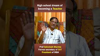 High School Dream of becoming teacher over Bureaucracy  Prof Ashutosh Sharma [upl. by Chenay]