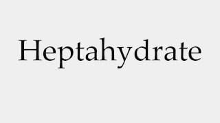 How to Pronounce Heptahydrate [upl. by Winnah]