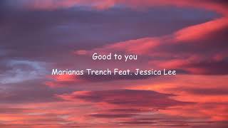 Marianas Trench feat Jessica Lee  Good To You Lyrics [upl. by Anisamoht]