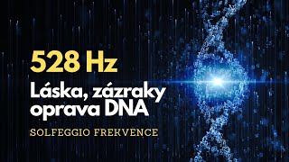 Solfeggio 528Hz  Láska  Zázraky  DNA oprava [upl. by Judas]