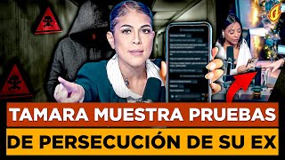 TAMARA MUESTRA PRUEBAS DE AMENAZAS Y PERSECUCIÓN DE SU EX “AMELIA ALCÁNTARA VÍCTIMA EN EL CASO” [upl. by Nadaba202]