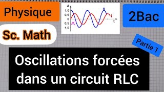 oscillations forcées dans un circuit RLC  2Bac SM التذبذبات القصرية [upl. by Fancie]