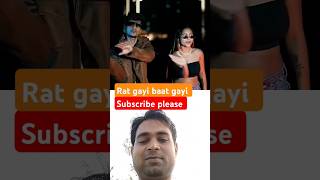 🕺💃Raat gayi baat gayi rap music loveemiway bantainew songhi phopyt shortssona dey badshah [upl. by Balfore]