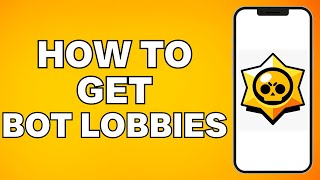 How To Get Bot Lobbies in Brawl Stars 2024 [upl. by Schaeffer]