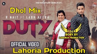 Duty  R Nait  Labh Heera  Dhol Mix  Lahoria Production  New Punjabi Song  Latest Punjabi Song [upl. by Attalie]