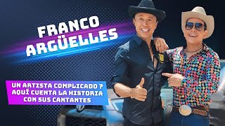 Franco Argüelles ¿Un artista complicado Aquí cuenta la historia con sus cantantes [upl. by Ormond]