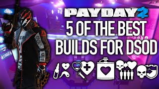 5 of the Best Builds for DSOD 2022 PAYDAY 2 [upl. by Grania648]