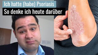 Ich hatte habe Psoriasis und so denke ich heute darüber [upl. by Derf435]