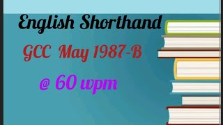 English Shorthand 60 wpm GCC May 1987B [upl. by Anyela655]