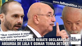 Eduardo Bolsonaro rebate declaração absurda de Lula e Osmar Terra detona ‘Não temos estadistas [upl. by Afra102]