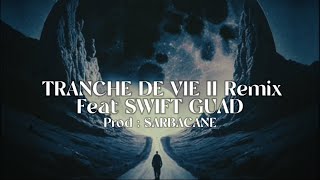 Tranche de vie II remix feat Swift Guad Prod  Sarbacane Video Lyrics [upl. by Nylsirk928]