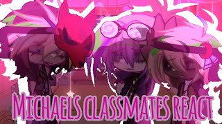 Michaels classmates reactFNAFGACHAREACTIONMYAUPASTAU [upl. by Aletse]