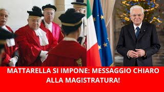 MATTARELLA SI IMPONE MESSAGGIO CHIARO ALLA MAGISTRATURA [upl. by Rednirah]