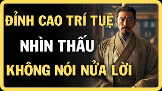 ĐỈNH CAO CỦA TRÍ TUỆ CỔ NHÂN NHÌN THẤU KHÔNG NÓI NỬA LỜI [upl. by Dre]