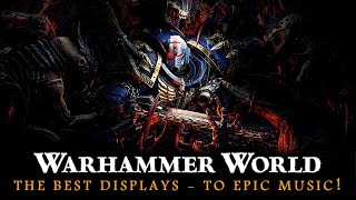 BE INSPIRED Warhammer World UK Awesome Displays – To EPIC Music [upl. by Nylasor]