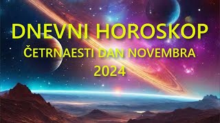 DNEVNI HOROSKOP ČETRNAESTI DAN NOVEMBRA 2024 [upl. by Joacimah]