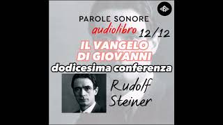 Rudolf Steiner  AUDIOLIBRO 1212  IL VANGELO DI GIOVANNI  Parole Sonore [upl. by Lotsyrk638]