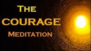 The COURAGE Meditation  The SECRET to Overcome Your FEARS [upl. by Selrahcnhoj]