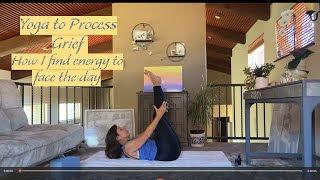 Yoga to Process Grief Finding Energy for Your Day [upl. by Kinzer]