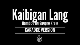 Kaibigan Lang  Hambog ng Sagpro Krew Karaoke Version by RJPD [upl. by Kleper728]