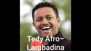 Ethiopian Music Teddy Afro  Lambadina ቴዲ አፍሮ  ላምባዲና Lyrics Video [upl. by Solenne708]