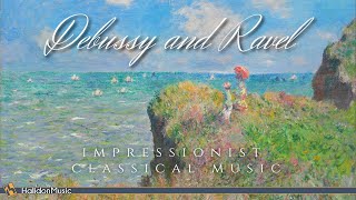 Debussy and Ravel  Impressionist Classical Music [upl. by Omidyar]