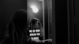 We Go High Official Vid is Live [upl. by Wye]