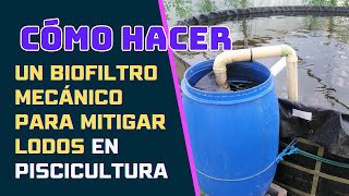 CÓMO HACER UN BIOFILTRO MECANICO PARA PISCICULTURA [upl. by Wynnie106]